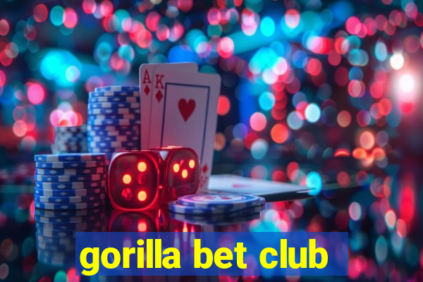 gorilla bet club